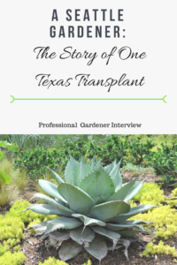 A Seattle Gardener: The Story of One Texas Transplant