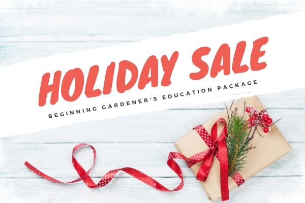 Holiday sale for beginning gardener's education